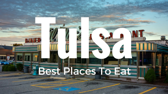 Tulsa's Best Places To Eat - Cheapest Auto Insurance